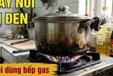 Vì sao đáy nồi nấu bằng bếp gas thường bị đen?