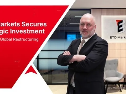 ETO Markets nhận đầu tư chiến lược, khởi động tái cấu trúc toàn cầu