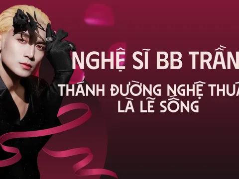 Nghệ sĩ BB Trần: Thánh đường nghệ thuật là lẽ sống